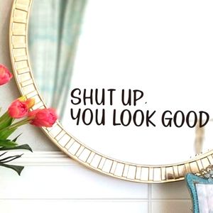 🎉HP!🎉 New! Shut Up You Look Good Decal